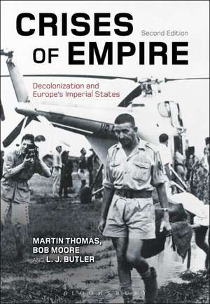 Crises of Empire: Decolonization and Europe's Imperial States de Martin Thomas