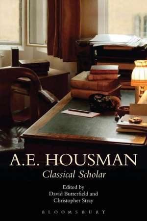 A.E. Housman: Classical Scholar de Dr. Christopher Stray