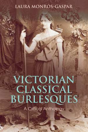 Victorian Classical Burlesques: A Critical Anthology de Laura Monros-Gaspar