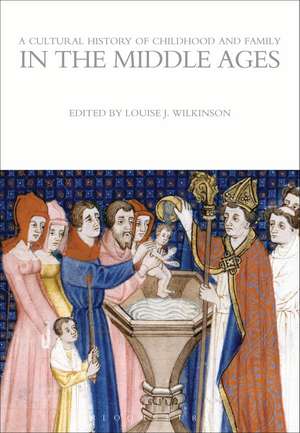 A Cultural History of Childhood and Family in the Middle Ages de Dr Louise J. Wilkinson