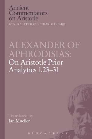 Alexander of Aphrodisias: On Aristotle Prior Analytics 1.23-31 de Alexander Of Aphrodisias