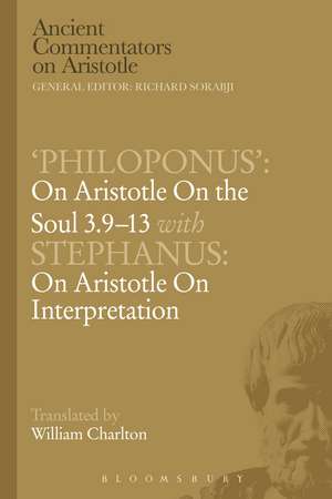 Philoponus': On Aristotle On the Soul 3.9-13 with Stephanus: On Aristotle On Interpretation de W. Charlton