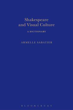 Shakespeare and Visual Culture de Dr Armelle Sabatier