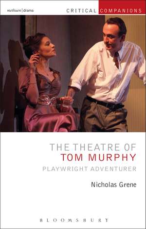 The Theatre of Tom Murphy: Playwright Adventurer de Professor Nicholas Grene