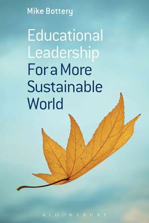 Educational Leadership for a More Sustainable World de Professor Mike Bottery