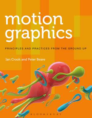 Motion Graphics: Principles and Practices from the Ground Up de Ian Crook