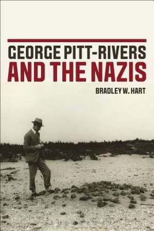 George Pitt-Rivers and the Nazis de Dr. Bradley W. Hart