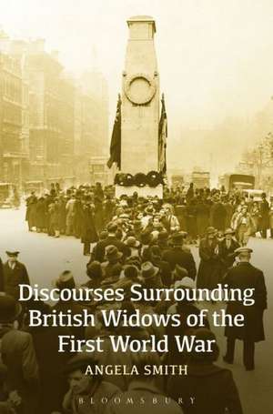 Discourses Surrounding British Widows of the First World War de Professor Angela Smith