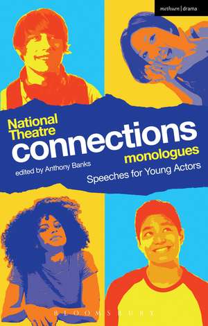 National Theatre Connections Monologues: Speeches for Young Actors de Anthony Banks