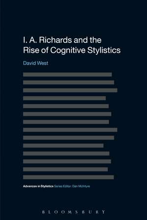 I. A. Richards and the Rise of Cognitive Stylistics de Dr David West