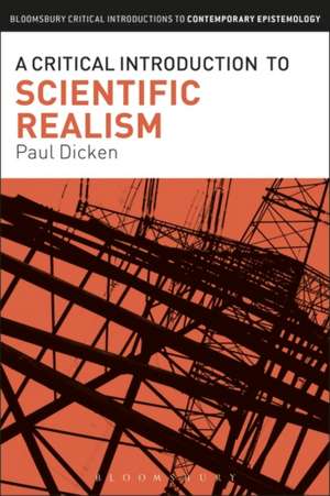 A Critical Introduction to Scientific Realism de Dr Paul Dicken