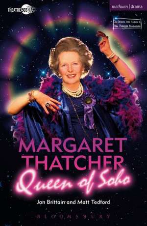 Margaret Thatcher Queen of Soho de Jon Brittain