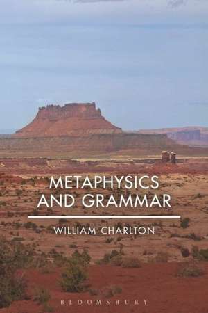 Metaphysics and Grammar de William Charlton