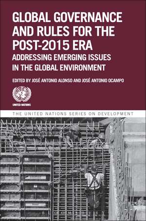 Global Governance and Rules for the Post-2015 Era: Addressing Emerging Issues in the Global Environment de Jose Antonio Alonso