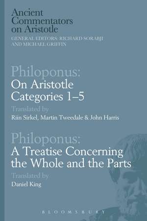 Philoponus: On Aristotle Categories 1–5 with Philoponus: A Treatise Concerning the Whole and the Parts de Riin Sirkel