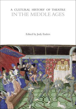 A Cultural History of Theatre in the Middle Ages de Jody Enders