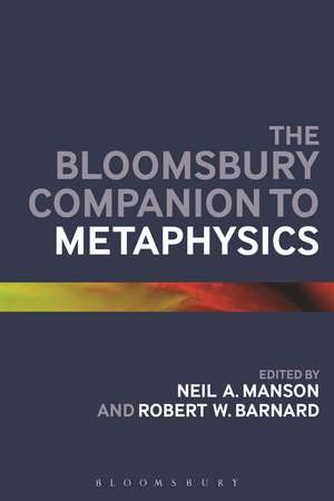 The Bloomsbury Companion to Metaphysics de Professor Neil A. Manson