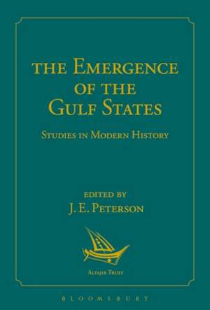 The Emergence of the Gulf States: Studies in Modern History de Dr John Peterson