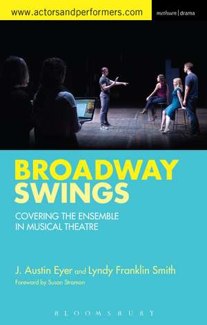 Broadway Swings: Covering the Ensemble in Musical Theatre de J. Austin Eyer