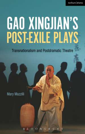 Gao Xingjian’s Post-Exile Plays: Transnationalism and Postdramatic Theatre de Mary Mazzilli