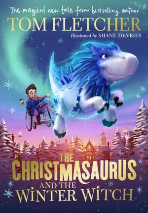 CHRISTMASAURUS & THE WINTER WITCH SIGNED de TOM FLETCHER