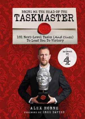 Bring Me The Head Of The Taskmaster - Signed Edition de Alex Horne