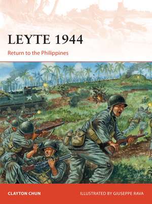 Leyte 1944: Return to the Philippines de Clayton K. S. Chun