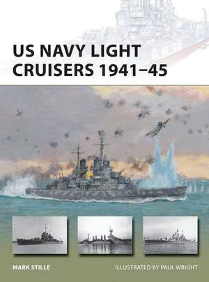 US Navy Light Cruisers 1941–45 de Mark Stille