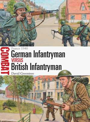 German Infantryman vs British Infantryman: France 1940 de David Greentree