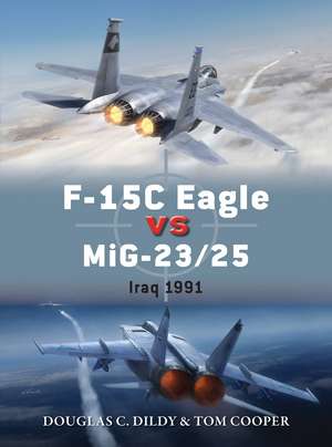 F-15C Eagle vs MiG-23/25: Iraq 1991 de Douglas C. Dildy