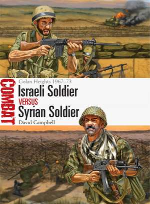 Israeli Soldier vs Syrian Soldier: Golan Heights 1967–73 de David Campbell