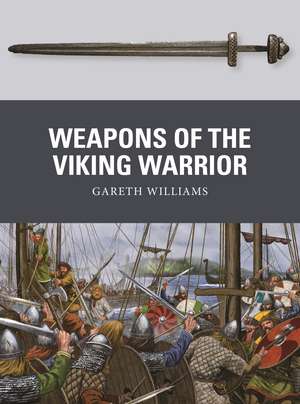 Weapons of the Viking Warrior de Gareth Williams