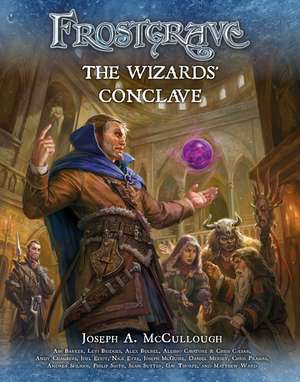 Frostgrave: The Wizards’ Conclave de Joseph A. McCullough