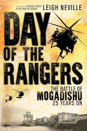 Day of the Rangers: The Battle of Mogadishu 25 Years On de Leigh Neville