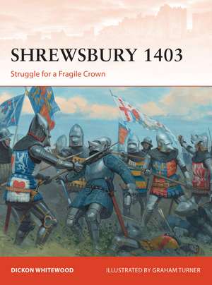 Shrewsbury 1403: Struggle for a Fragile Crown de Dickon Whitewood