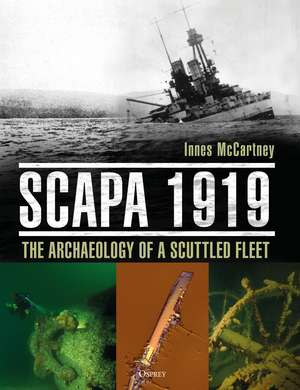 Scapa 1919: The Archaeology of a Scuttled Fleet de Innes McCartney