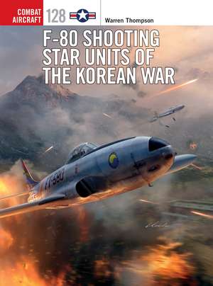 F-80 Shooting Star Units of the Korean War de Warren Thompson