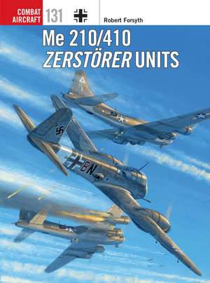 Me 210/410 Zerstörer Units de Robert Forsyth