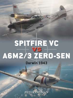 Spitfire VC vs A6M2/3 Zero-sen: Darwin 1943 de Peter Ingman