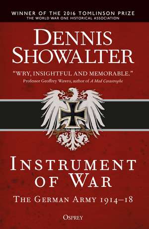 Instrument of War: The German Army 1914–18 de Professor Dennis Showalter