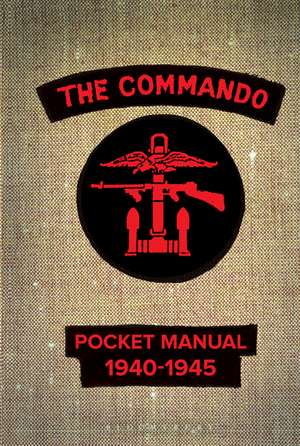 The Commando Pocket Manual: 1940-1945 de Christopher Westhorp