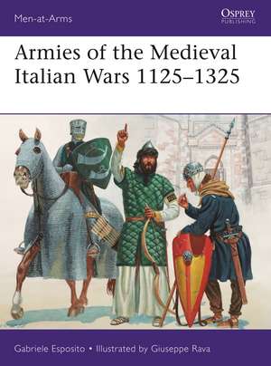 Armies of the Medieval Italian Wars 1125–1325 de Gabriele Esposito