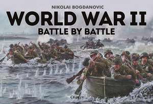 World War II Battle by Battle de Nikolai Bogdanovic