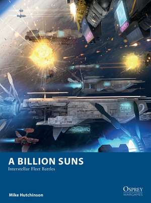 A Billion Suns: Interstellar Fleet Battles de Mike Hutchinson