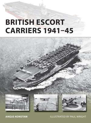 British Escort Carriers 1941–45 de Angus Konstam