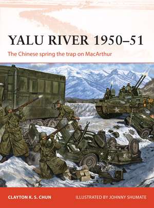 Yalu River 1950–51: The Chinese spring the trap on MacArthur de Clayton K. S. Chun