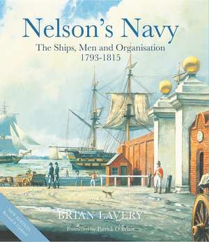 Nelson's Navy: The Ships, Men and Organisation, 1793 - 1815 de Brian Lavery