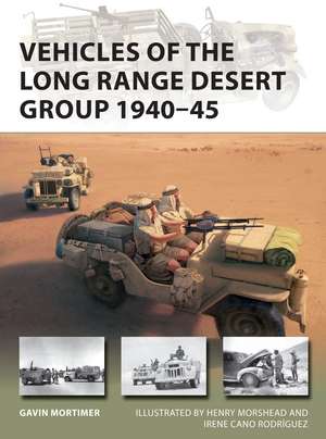 Vehicles of the Long Range Desert Group 1940–45 de Gavin Mortimer