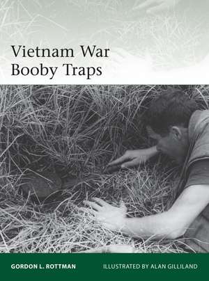 Vietnam War Booby Traps de Gordon L. Rottman