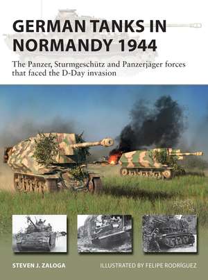 German Tanks in Normandy 1944: The Panzer, Sturmgeschütz and Panzerjäger forces that faced the D-Day invasion de Steven J. Zaloga